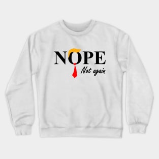 Nope. Not Again. Crewneck Sweatshirt